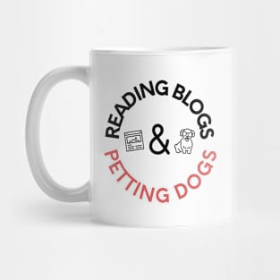 Reading Blogs and Petting Dogs Mug